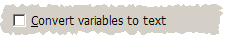 Set-up dialog "Convert variables to text" option